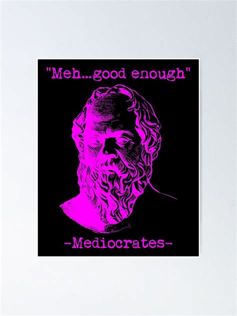 "Funny Socrates Philosophy Quotes Meh Face Mediocrates Meme" Poster for ...