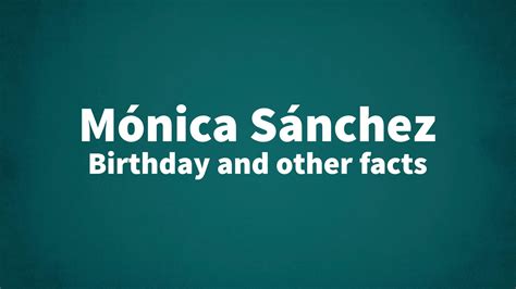 Mónica Sánchez - Birthday and other facts