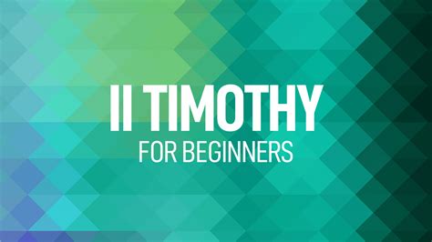 II Timothy for Beginners with Mike Mazzalongo | Bible Studies through ...