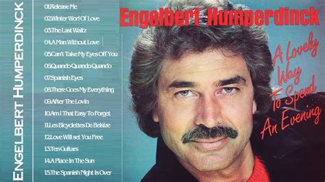 The Best Of Engelbert Humperdinck Greatest Hits - Engelbert Humperdinck Best Songs - YouTube