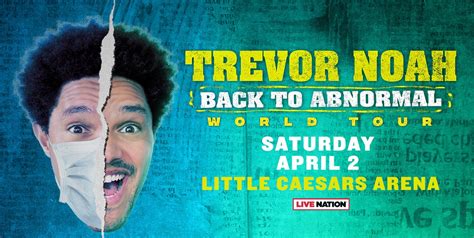 TREVOR NOAH BRINGS THE “BACK TO ABNORMAL WORLD TOUR” TO LITTLE CAESARS ...