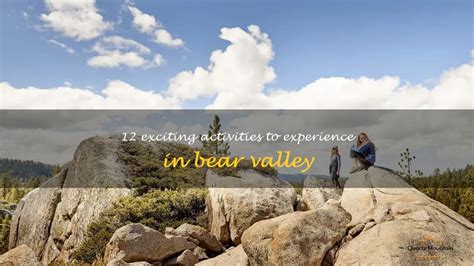 12 Exciting Activities To Experience In Bear Valley | QuartzMountain