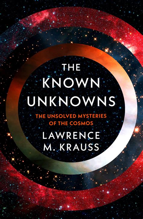 The Known Unknowns: The Unsolved Mysteries of the Cosmos by Lawrence M ...