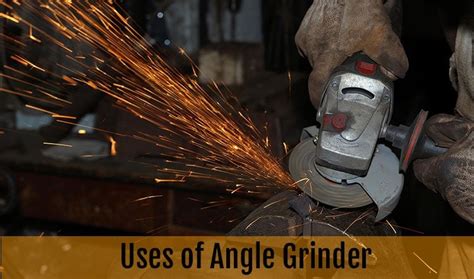 10 Angle Grinder Uses. How to Use this Versatile Tool Safely