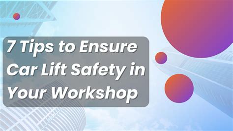 7 Tips to Ensure Car Lift Safety in Your Workshop by VTech Hydraulics - Issuu