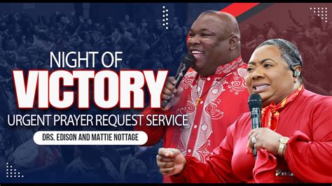 NIGHT OF VICTORY-URGENT PRAYER REQUEST SERVICE | DRS. EDISON & MATTIE NOTTAGE - YouTube