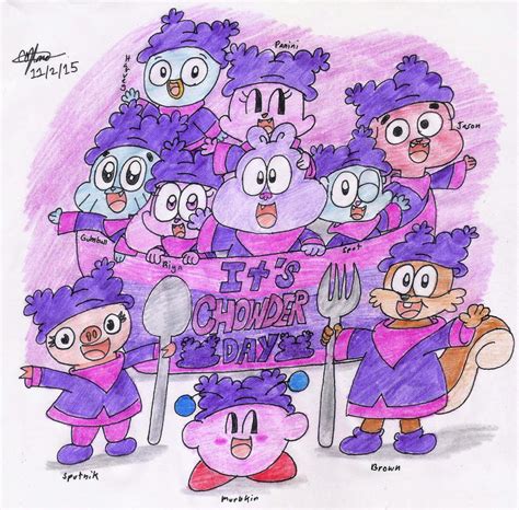 IT'S CHOWDER DAY by murumokirby360 on DeviantArt