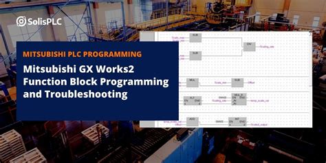 Mitsubishi GX Works2 Function Block Programming and Troubleshooting