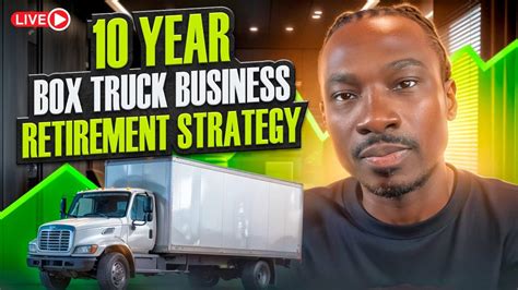 10 Year Box Truck Business Plan - YouTube