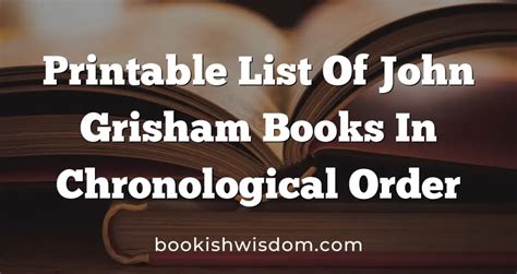 Printable List Of John Grisham Books In Chronological Order - Bookish Wisdom