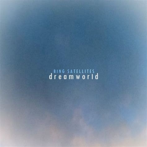 Bing Satellites - Dreamworld