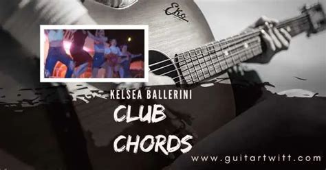 KELSEA BALLERINI - Club Chords For Guitar Piano & Ukulele - Guitartwitt