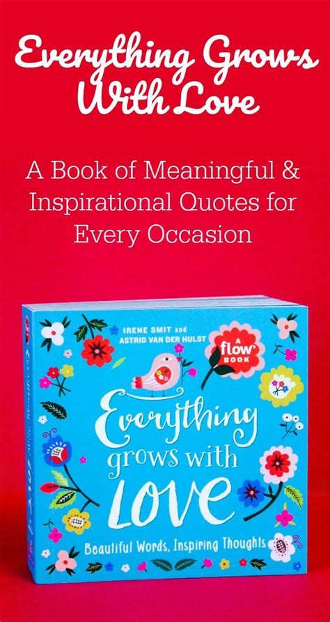 Everything Grows With Love: A Book Of Meaningful & Inspirational Quotes For Every Occasion ...