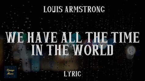 We Have All The Time In The World - Louis Armstrong (LYRICS) | Django Music - YouTube