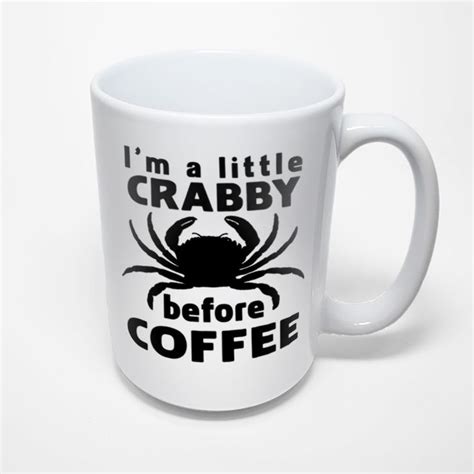 Funny Coffee Mug, I'm a little crabby before coffee | Funny coffee mugs, Coffee humor, Mugs