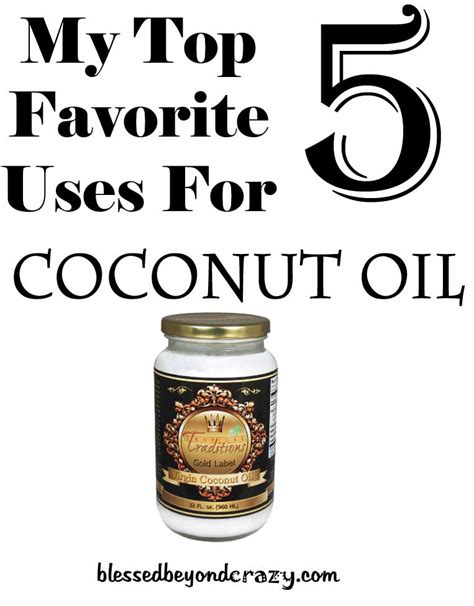 My 5 Favorite Uses for Coconut Oil - Blessed Beyond Crazy