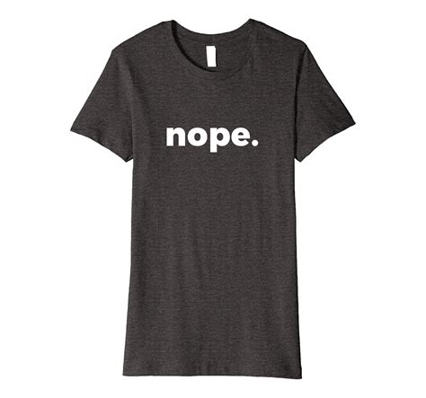 Nope Not Today Humorous Statement T-shirt