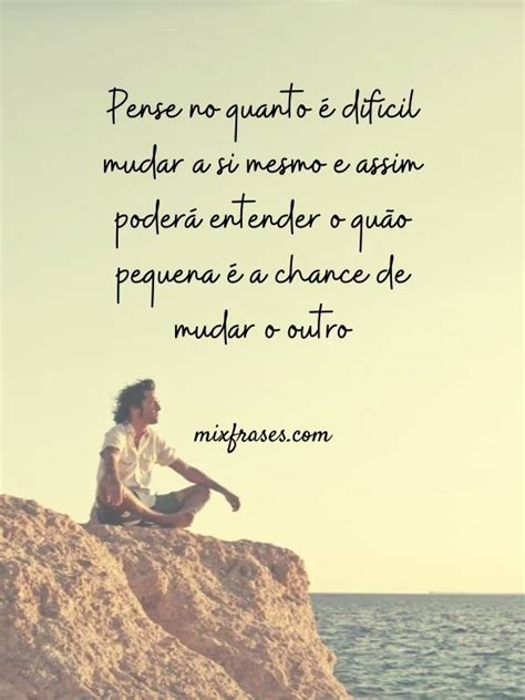 Reflexão sobre mudar alguém - Mix Frases