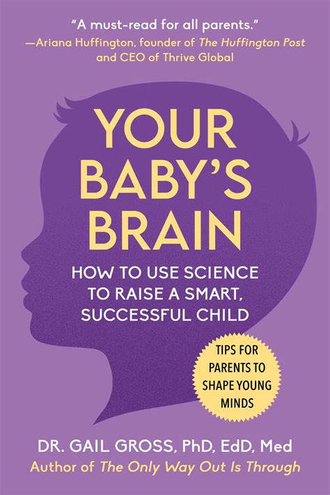 Your Baby's Brain: How to Use Science to Raise a Smart, Successful ...