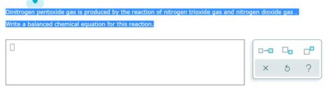 Solved Dinitrogen pentoxide gas is produced by the reaction | Chegg.com