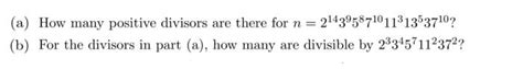 Solved (a) How many positive divisors are there for n = | Chegg.com