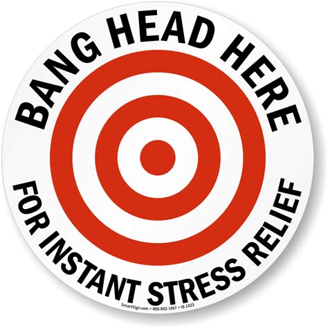 Bang Head Here For Instant Stress Relief Sign, SKU: IS-1323 - MySafetySign.com