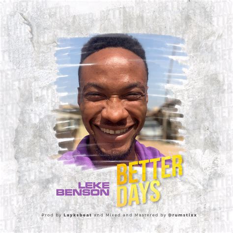 DOWNLOAD Mp3: Leke Benson - Better Days - Kingdomboiz