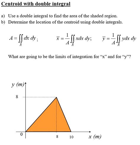 SOLVED: Centroid with double integral Use a double integral to find the ...