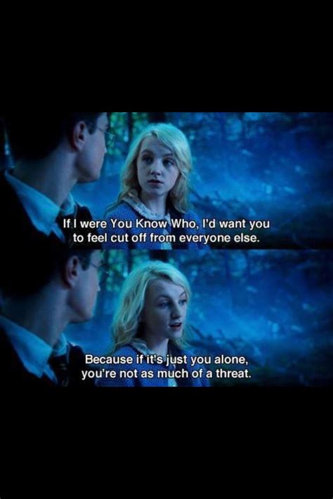 Harry Potter - Luna is brilliant. My favorite quote from the movies! I think all evil wants us ...