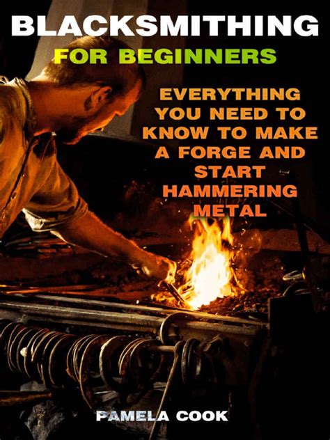 Blacksmithing For Beginners - Everything You Need To Know To | PDF ...