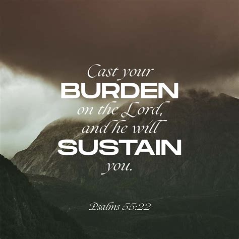 Psalms 55:22 Cast your cares on the LORD and he will sustain you; he ...