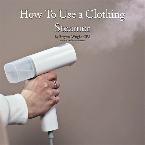 How To Use a Clothing Steamer — Styled by Breyana