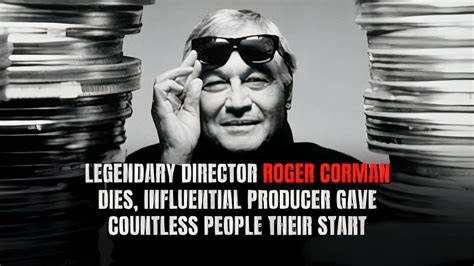 Legendary Director Roger Corman Dies, Famous for Starting Countless Careers