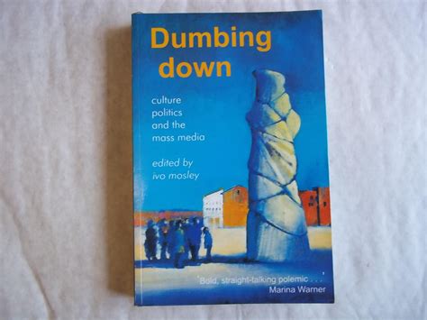 Dumbing Down : Culture, Politics and the Mass Media by Mosley. Ivo: Near Fine Paperback (2000 ...