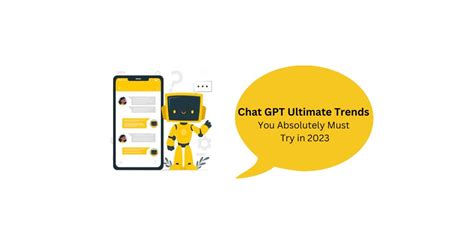 Chat GPT Ultimate Trends You Absolutely Must Try in 2023