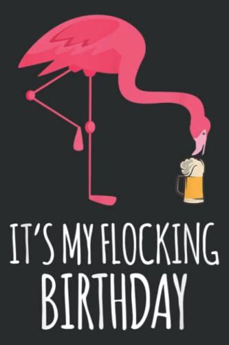 It S My Flocking Birthday Funny Flamingo Birthday Meme: FLOWER JOURNAL ...