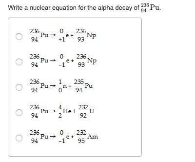 Solved Write a nuclear equation for the alpha decay of 236Pu | Chegg.com