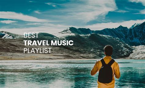 10 Best Travel Music Playlist 2020 To Boost Your Wanderlust | IvanYolo