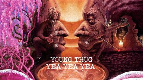 Young Thug - Yea Yea Yea [Official Lyric Video] - YouTube Music