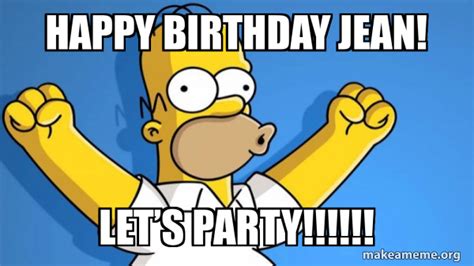 Happy birthday Jean! Let’s party!!!!!! - Happy Homer | Make a Meme