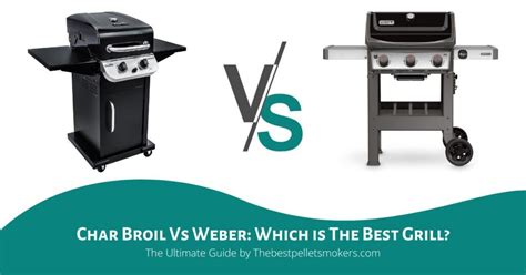 Char Broil Vs Weber: Which is The Best Grill? [Comparison]