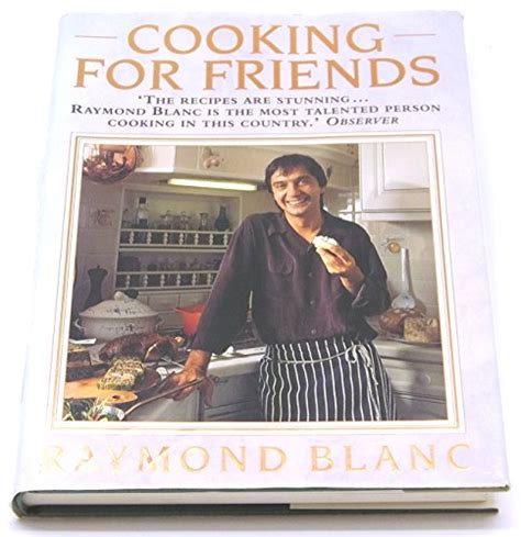 Cooking For Friends by Raymond Blanc: Near Fine Hardcover (1991) 1st ...