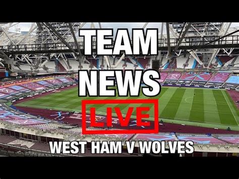 West Ham Team News | West Ham V Wolves | Live | Premier League – West ...