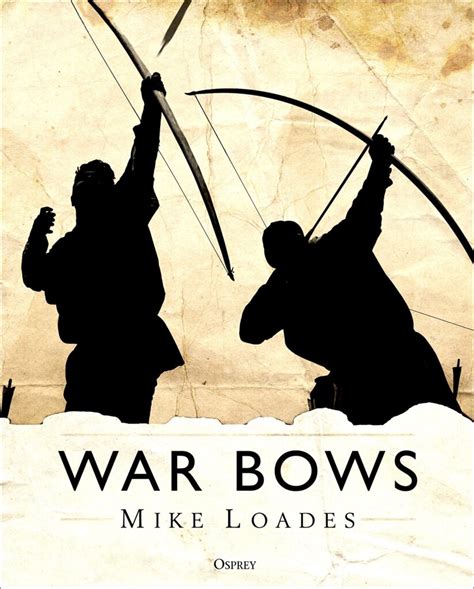 War Bows: Longbow, Crossbow, Composite Bow & Japanese Yumi - The ...