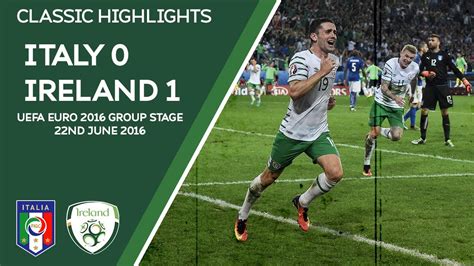 CLASSIC HIGHLIGHTS | Italy 0-1 Ireland - UEFA Euro 2016 Group Stage - YouTube