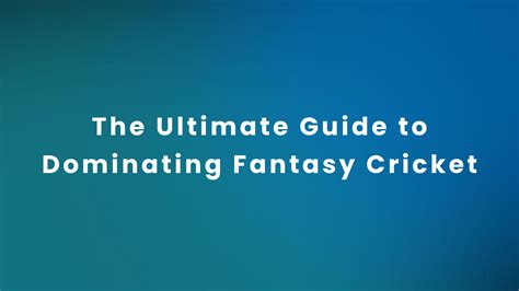 Fantasy Cricket: A Comprehensive Guide to Master the Game