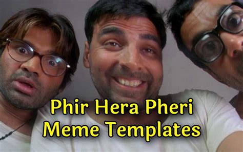 Phir Hera Pheri Meme Templates - Bharatiya Vishwa