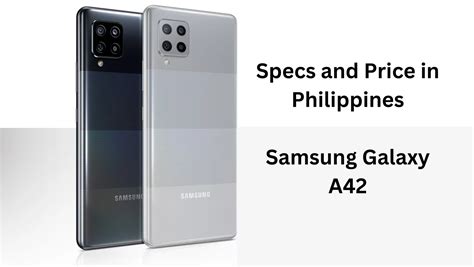 Samsung Galaxy A42 Specs and Price in Philippines 2024