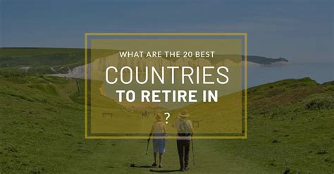 The 20 Best Countries To Retire In - OPRS