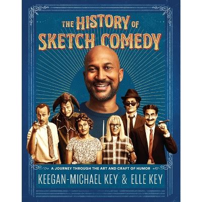 The History Of Sketch Comedy - By Keegan-michael Key & Elle Key ...